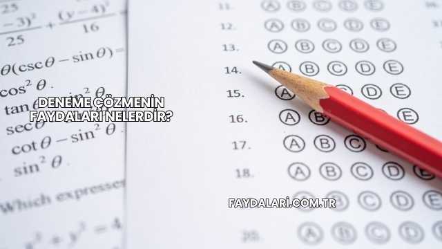 Deneme Çözmenin Faydaları Nelerdir?