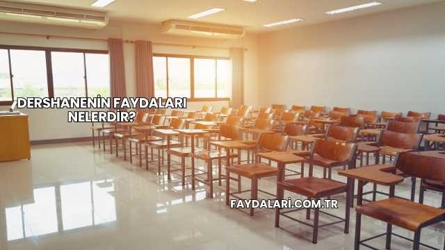 Dershanenin Faydaları Nelerdir?