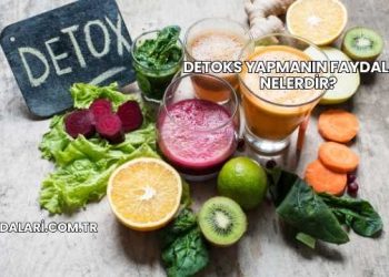Detoks Yapmanın Faydaları Nelerdir?