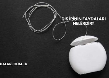 Diş İpinin Faydaları Nelerdir?