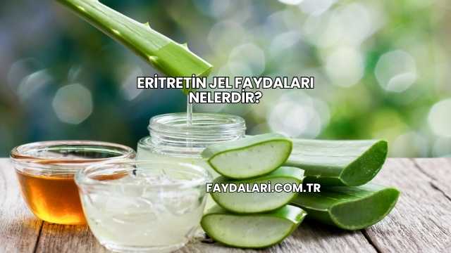 Eritretin Jel Faydaları Nelerdir?