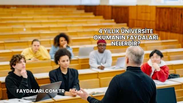4 Yıllık Üniversite Okumanın Faydaları Nelerdir?
