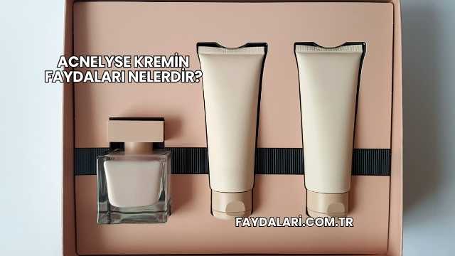 Acnelyse Kremin Faydaları Nelerdir?