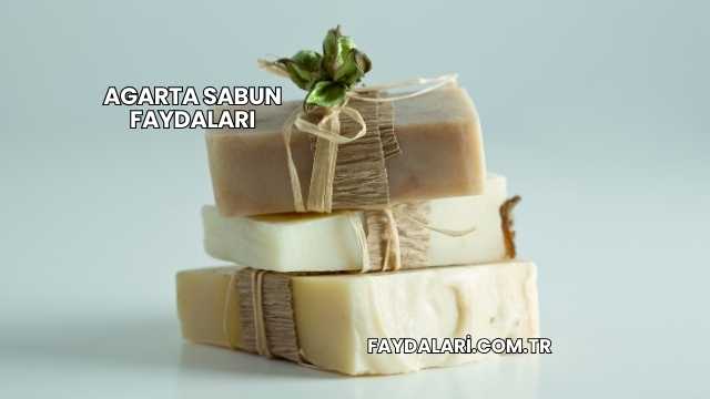 Agarta Sabun Faydaları