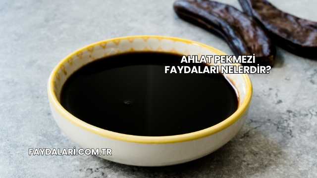 Ahlat Pekmezi Faydaları Nelerdir?