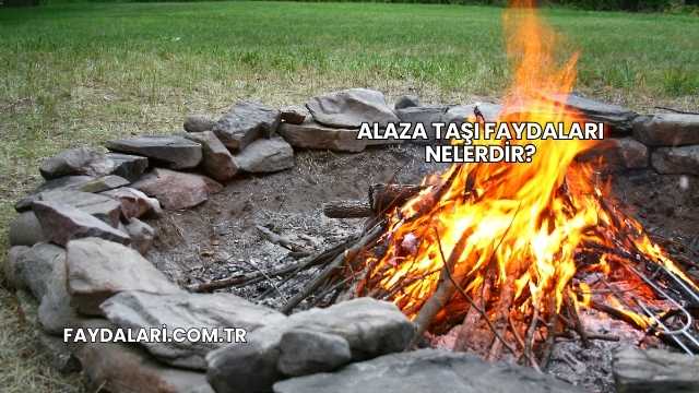 Alaza Taşı Faydaları Nelerdir?