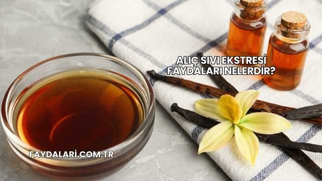 Alıç Sıvı Ekstresi Faydaları Nelerdir?