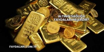 Altının Sağlığa Faydaları Nelerdir?