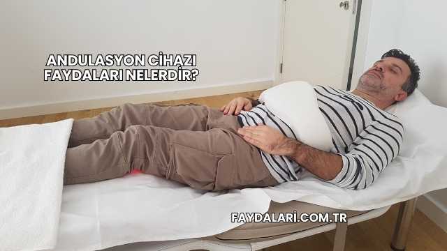 Andulasyon Cihazı Faydaları Nelerdir?