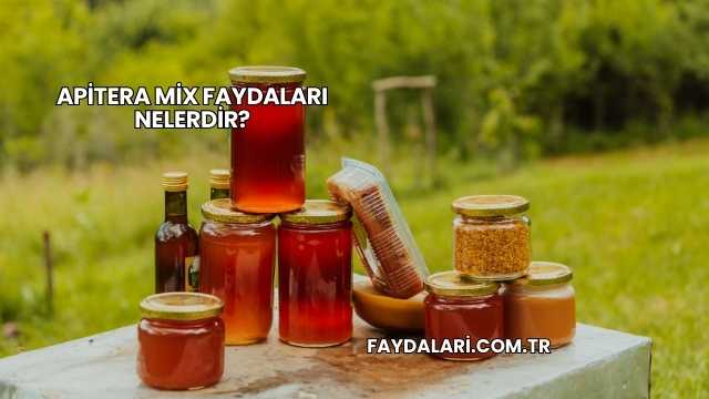 Apitera Mix Faydaları Nelerdir?