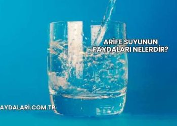 Arife Suyunun Faydaları Nelerdir?