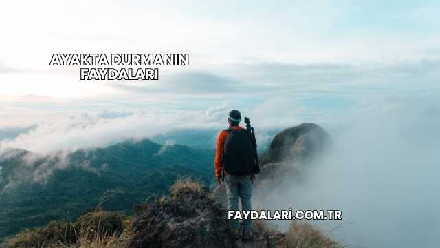 Ayakta Durmanın Faydaları