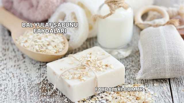 Bal Yulaf Sabunu Faydaları