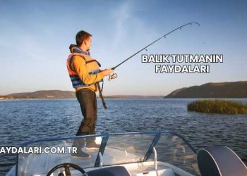 Balık Tutmanın Faydaları