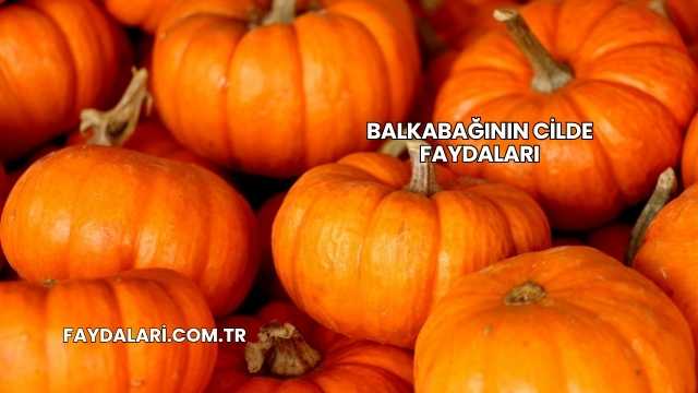 Balkabağının Cilde Faydaları