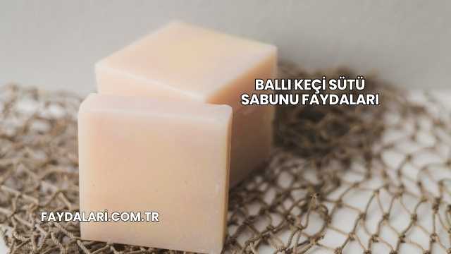 Ballı Keçi Sütü Sabunu Faydaları