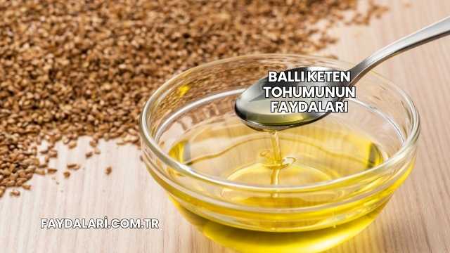 Ballı Keten Tohumunun Faydaları