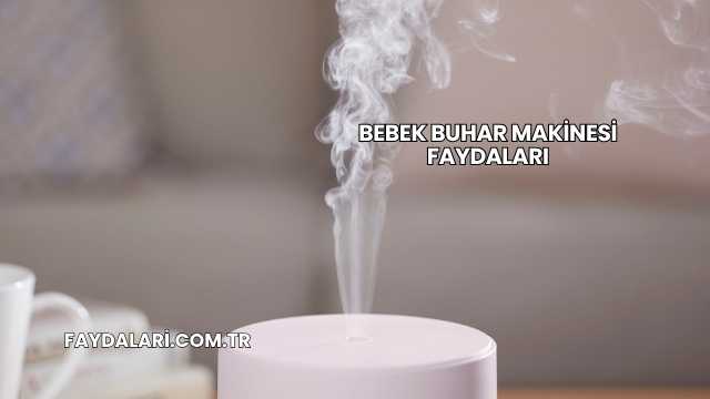 Bebek Buhar Makinesi Faydaları