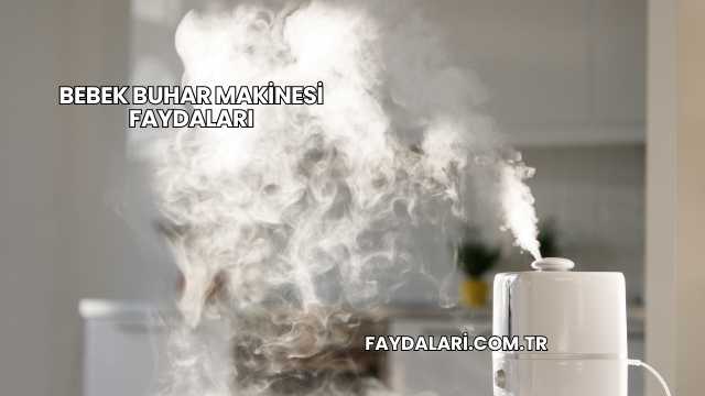 Bebek Buhar Makinesi Faydaları