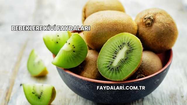 Bebeklere Kivi Faydaları