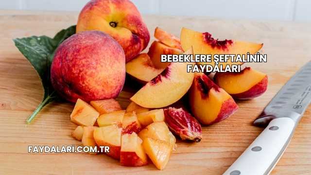 Bebeklere Şeftalinin Faydaları