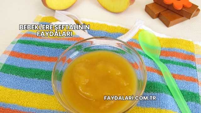 Bebeklere Şeftalinin Faydaları