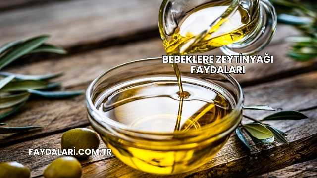 Bebeklere Zeytinyağı Faydaları