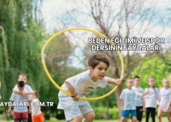 Beden Eğitimi ve Spor Dersinin Faydaları