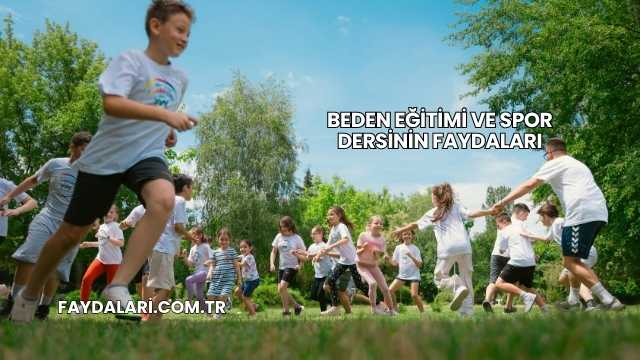 Beden Eğitimi ve Spor Dersinin Faydaları