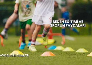 Beden Eğitimi ve Sporun Faydaları