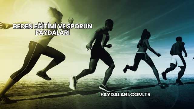 Beden Eğitimi ve Sporun Faydaları