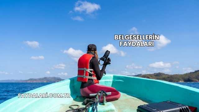 Belgesellerin Faydaları
