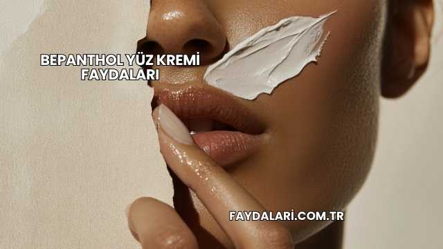 Bepanthol Yüz Kremi Faydaları