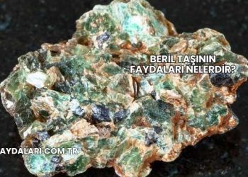 Beril Taşının Faydaları Nelerdir?