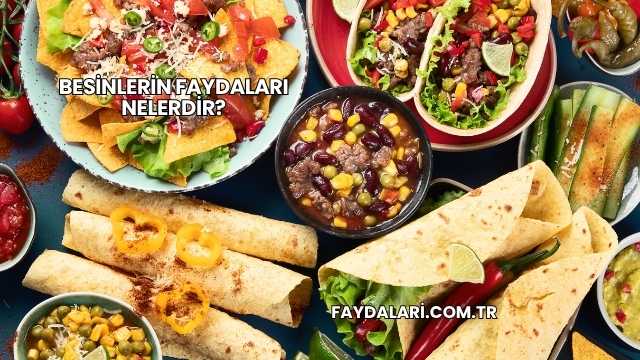 Besinlerin Faydaları Nelerdir?