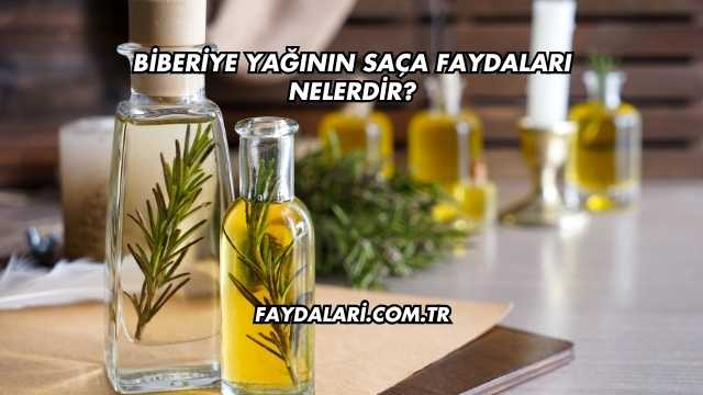 Biberiye Yağının Saça Faydaları Nelerdir?