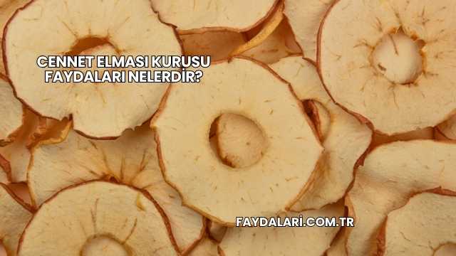 Cennet Elması Kurusu Faydaları Nelerdir?