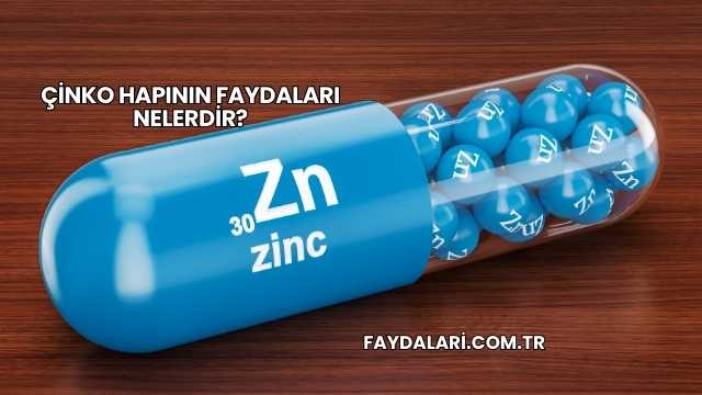 Çinko Hapının Faydaları Nelerdir?