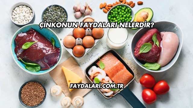 Çinkonun Faydaları Nelerdir?