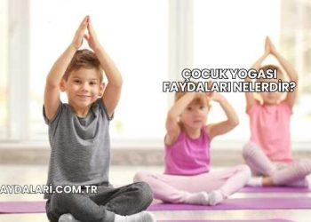 Çocuk Yogası Faydaları Nelerdir?