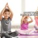 Çocuk Yogası Faydaları Nelerdir?
