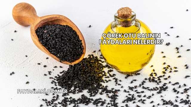 Çörek Otu Balının Faydaları Nelerdir?