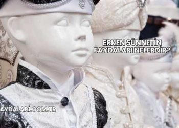 Erken Sünnetin Faydaları Nelerdir?