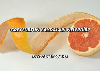 Greyfurtun Faydaları Nelerdir?