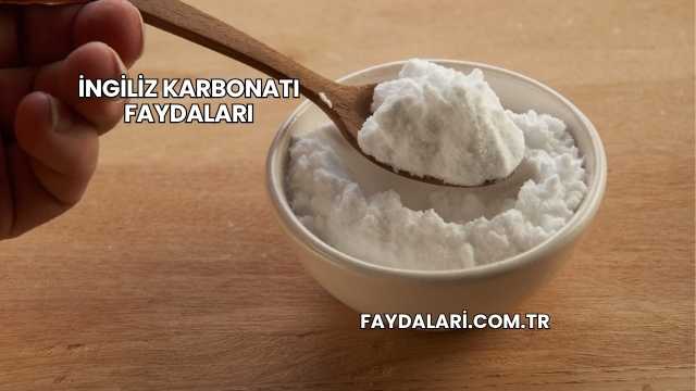 İngiliz Karbonatı Faydaları