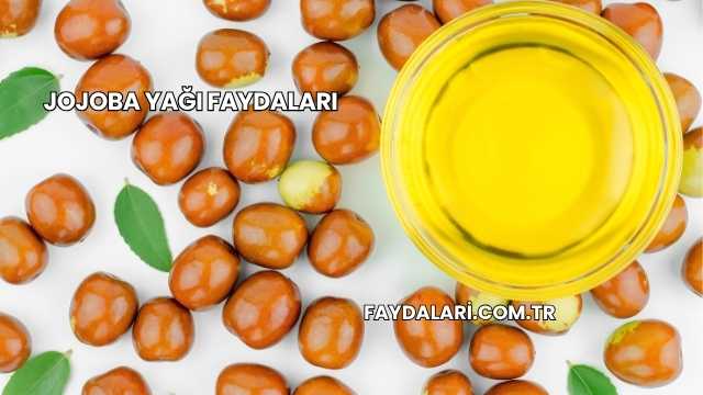 Jojoba Yağı Faydaları