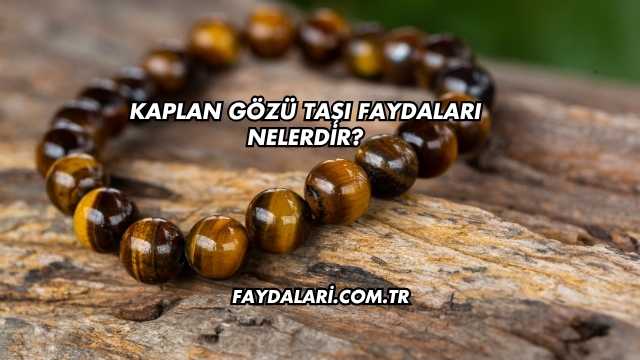 Kaplan Gözü Taşı Faydaları Nelerdir?