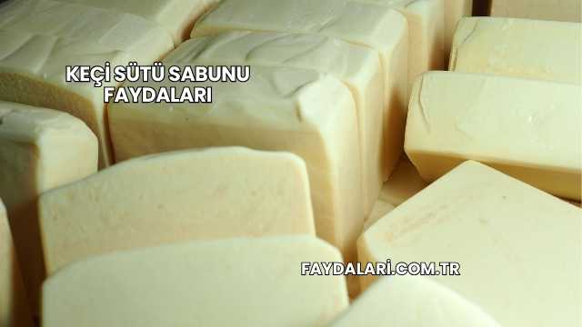 Keçi Sütü Sabunu Faydaları