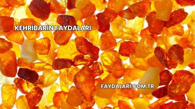 Kehribarın Faydaları