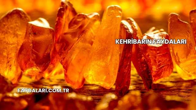 Kehribarın Faydaları